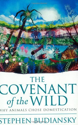 Beispielbild fr The Covenant Of The Wild: Why Animals Chose Domestication zum Verkauf von WorldofBooks