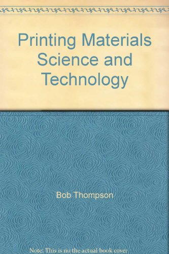 Printing Materials Science and Technology (9781858029818) by Bob Thompson