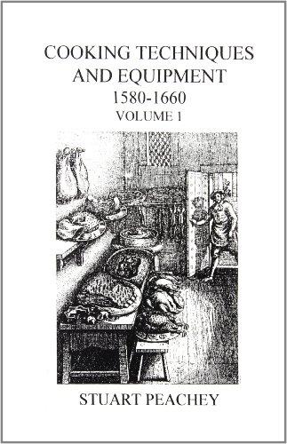 Stock image for Cooking Equipment and Techniques, 1580-1660: v. 1 (Early Seventeenth Century Food S.) for sale by Invicta Books  P.B.F.A.