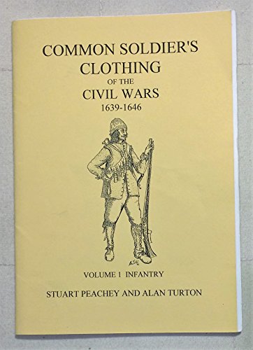 9781858040608: Common Soldiers Clothing of the Civil Wars 1639-1646: Infantry
