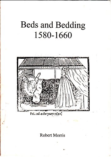 Beds and Bedding 1580-1660 (Living History Reference Books) (9781858041353) by Robert Morris