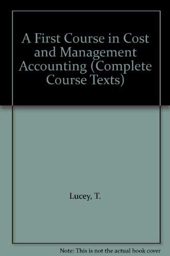 Stock image for A First Course in Cost and Management Accounting (Complete Course Texts) for sale by MusicMagpie