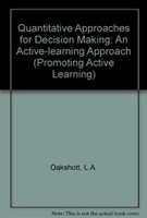 Quantitative Approaches for Decision Making: An Active-learning Approach (Promoting Active Learning) - L.A. Oakshott