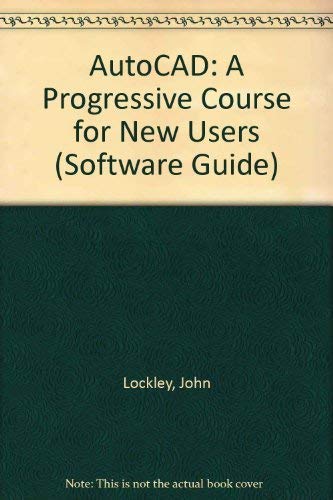 Beispielbild fr AutoCAD: A Progressive Course for New Users (Software Guide) zum Verkauf von Bahamut Media