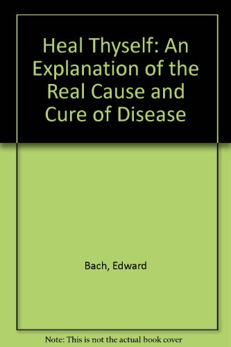 9781858102078: Heal Thyself: An Explanation of the Real Cause and Cure of Disease