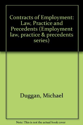 Contracts of Employment: Law Practice and Precedents (Employment Law, Practice and Precedents Series) (Employment Law, Practice & Precedents Series) (9781858112398) by Michael Duggan