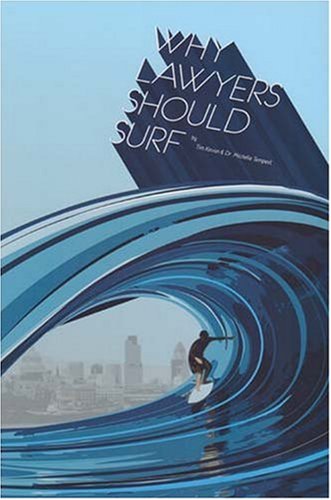 Stock image for Why Lawyers Should Surf: Inspiration for Lawyers at Work and Play for sale by WorldofBooks