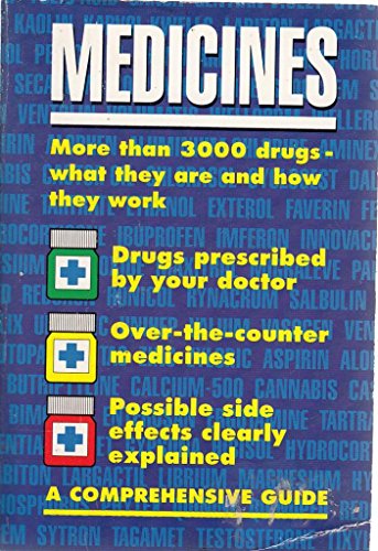 Stock image for Medicines: A Comprehensive Guide: More than 3000 drugs - what they do and how they work for sale by AwesomeBooks