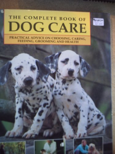 Beispielbild fr The Complete Book of Dog Care zum Verkauf von Better World Books: West