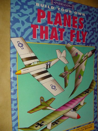 Build Your Own Planes That Fly (Build Your Own) (9781858134338) by Karen & Constable Nick Farrington