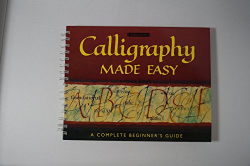 Beispielbild fr Calligraphy Made Easy: A Cmplete Beginner's Guide zum Verkauf von WorldofBooks