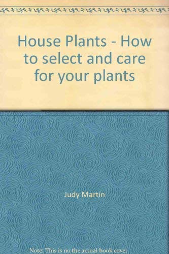 Beispielbild fr House Plants - How to select and care for your plants zum Verkauf von AwesomeBooks