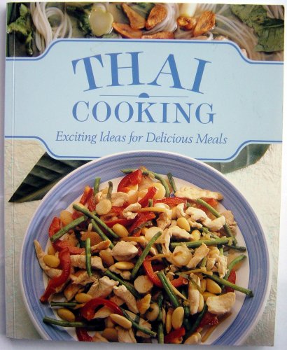 Beispielbild fr THAI COOKING Exciting Ideas for Delicious Meals zum Verkauf von AwesomeBooks