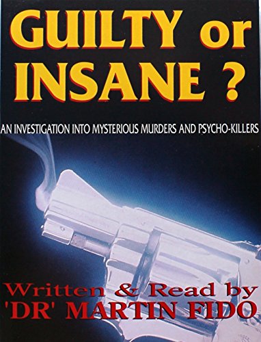 Stock image for Guilty or Insane? An Investigation Into Mysterious Murders and Psycho-Killers for sale by John Sanders