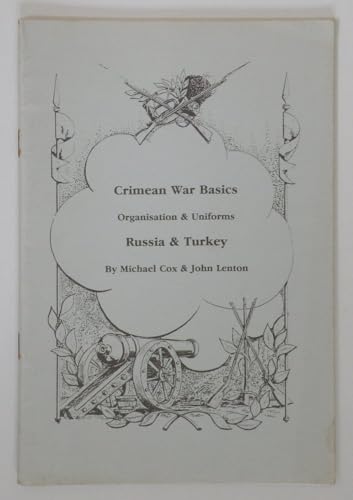 Crimean War Basics: Organisation and Uniforms: Russia and Turkey (9781858180199) by Michael Cox; John Lenton