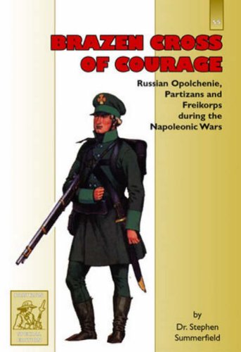 Stock image for Brazen Cross of Courage: Russian Opolchenie, Partizans and Freikorps During the Napoleonic Wars for sale by WeBuyBooks