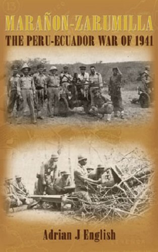 9781858186504 Maranon Zarumilla The Peru Ecuador War Of 1941 Abebooks Adrian J English 1858186501