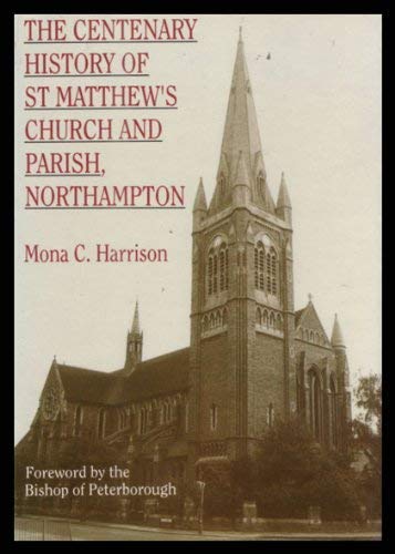 The Centenary History of St. Matthew's Church and Parish, Northhampton