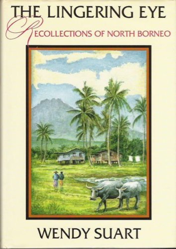 Beispielbild fr The Lingering Eye: Recollections of North Borneo zum Verkauf von WorldofBooks