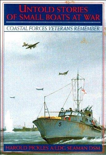 Untold Stories of Small Boats at War Coastal Forces Veterans Remembered,