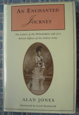 Beispielbild fr An Enchanted Journey : The Letters of the Philadelphian Wife of a British Officer of the Indian Cavalry zum Verkauf von Better World Books