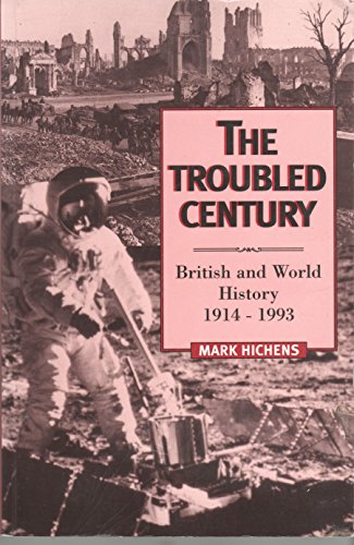 Beispielbild fr The Troubled Century: British and World History, 1914-1993 zum Verkauf von Reuseabook
