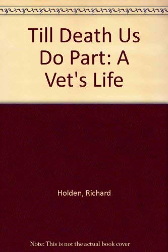 Imagen de archivo de Till Death Us Do Part: A Vet's Life a la venta por J. and S. Daft