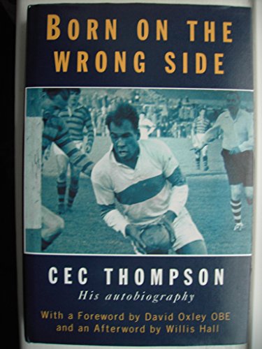 Stock image for Born on the Wrong Side: Cec Thompson, His Autobiography for sale by medimops