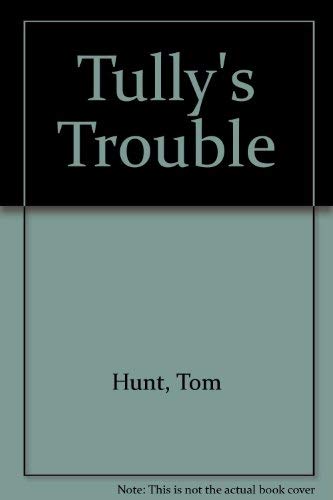 Tully's Trouble (9781858213941) by Hunt, Tom