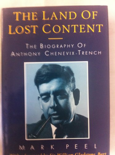 Imagen de archivo de Land of Lost Content: the Biography of Anthony Chenevix-Trench a la venta por WorldofBooks