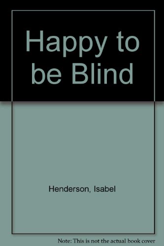 Happy to Be Blind (9781858214313) by Henderson, Isabel