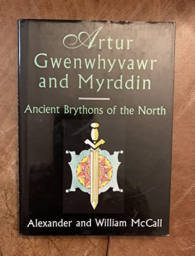 Stock image for Artur, Gwenwhyvawr and Myrddin: Ancient Brythons of the North for sale by Allyouneedisbooks Ltd