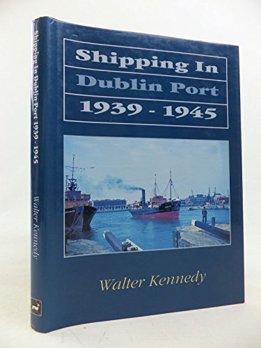 Stock image for Shipping in Dublin Port 1939-1945 for sale by Westwood Books
