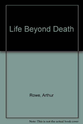 Life Beyond Death (9781858215525) by Arthur Rowe