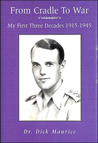 From Cradle to War: My First Three Decades, 1915-1945 (9781858215631) by Maurice, Dick