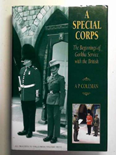 Beispielbild fr A Special Corps: The Beginnings of Gorkha Service with the British zum Verkauf von WorldofBooks