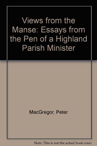 Beispielbild fr Views from the Manse: Essays from the Pen of a Highland Parish Minister zum Verkauf von AwesomeBooks