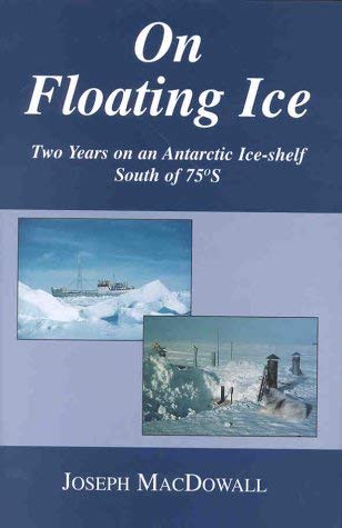 ON FLOATING ICE Two Years on an Antarctic Ice-Shelf South of 75 S