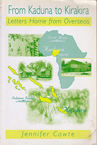 9781858217802: From Kaduna to Kirakira: Letters Home from Overseas - A Record of Nine Years in Northern Nigeria and the British Solomon Islands Protectorate [Idioma Ingls]