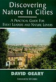 Discovering Nature in Cities: A Practical Guide for Event Leaders and Nature Lovers (9781858218113) by Geary, David