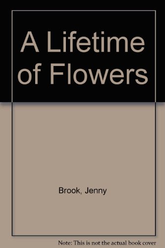 Stock image for A Lifetime Of Flowers. SIGNED for sale by Black Cat Bookshop P.B.F.A
