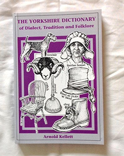 Imagen de archivo de The Yorkshire Dictionary of Dialect, Tradition and Folklore a la venta por Books From California
