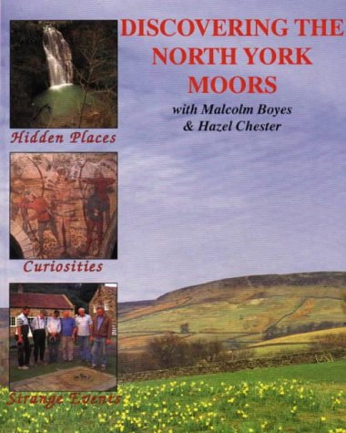 Stock image for Discovering the North York Moors: Hidden Places, Curiosities and Strange Events (Discovering Yorkshire) for sale by WorldofBooks