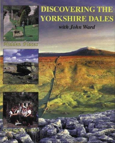 Beispielbild fr Discovering the Yorkshire Dales: Hidden Places, Curiosities and Strange Events (Discovering Yorkshire) zum Verkauf von WorldofBooks