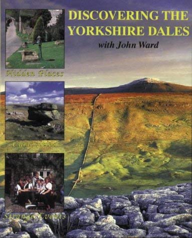 9781858250519: Discovering the Yorkshire Dales: Hidden Places, Curiosities and Strange Events (Discovering Yorkshire)