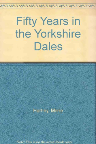 Beispielbild fr Fifty Years in the Yorkshire Dales zum Verkauf von WorldofBooks