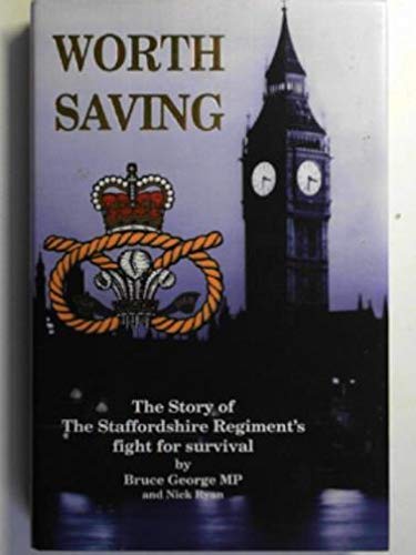 Beispielbild fr Worth Saving: Story of the Staffordshire Regiments Fight for Survival zum Verkauf von Reuseabook