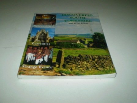 Beispielbild fr Discovering South Yorkshire: Its Hidden Places, Curosities and Strange Events with Brian Elliott zum Verkauf von WorldofBooks