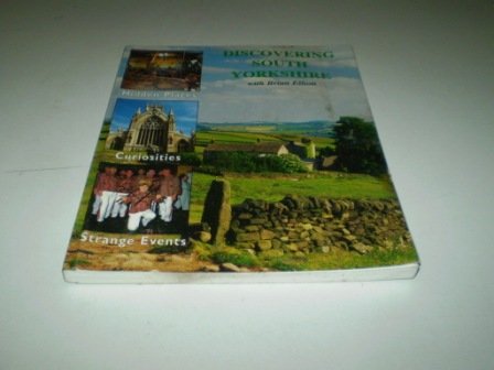 Stock image for Discovering South Yorkshire: Its Hidden Places, Curosities and Strange Events with Brian Elliott for sale by WorldofBooks