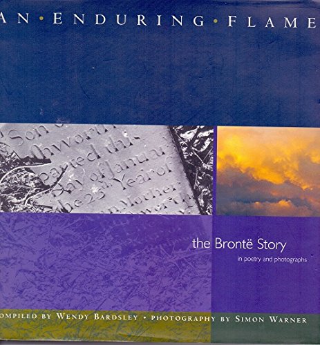 Stock image for An Enduring Flame: Bronte Story in Poetry and Photographs for sale by AwesomeBooks